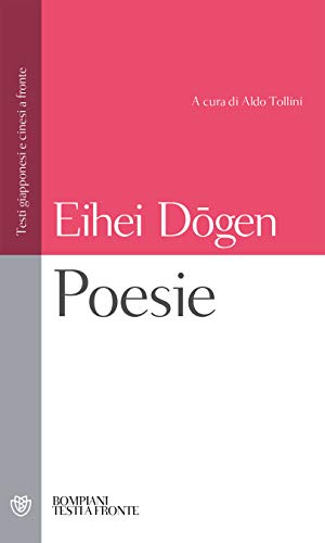 POESIE (LA VITA DI SANSHŌ, VIVERE TRA I MONTI) DI EIHEI DŌGEN (BOMPIANI, 2019) a cura di Aldo Tollini